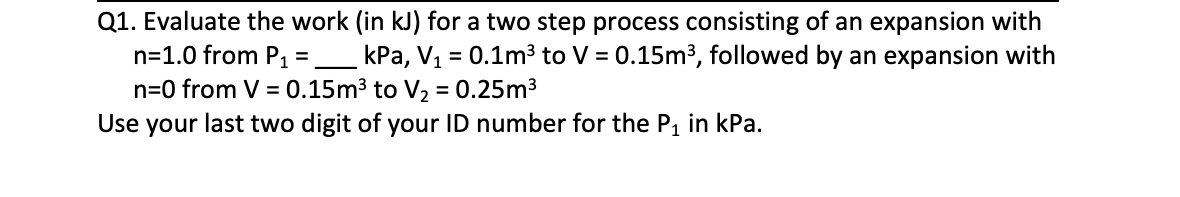 last two digits = 04 Q1. Evaluate the work (in kJ) for
