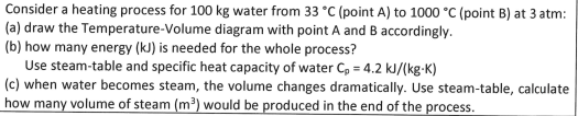  Consider a heating process for 100 kg water from 33 C