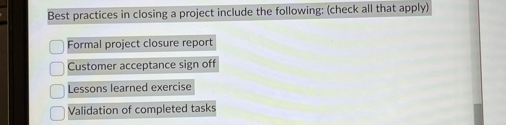  Best practices in closing a project include the following: (check all