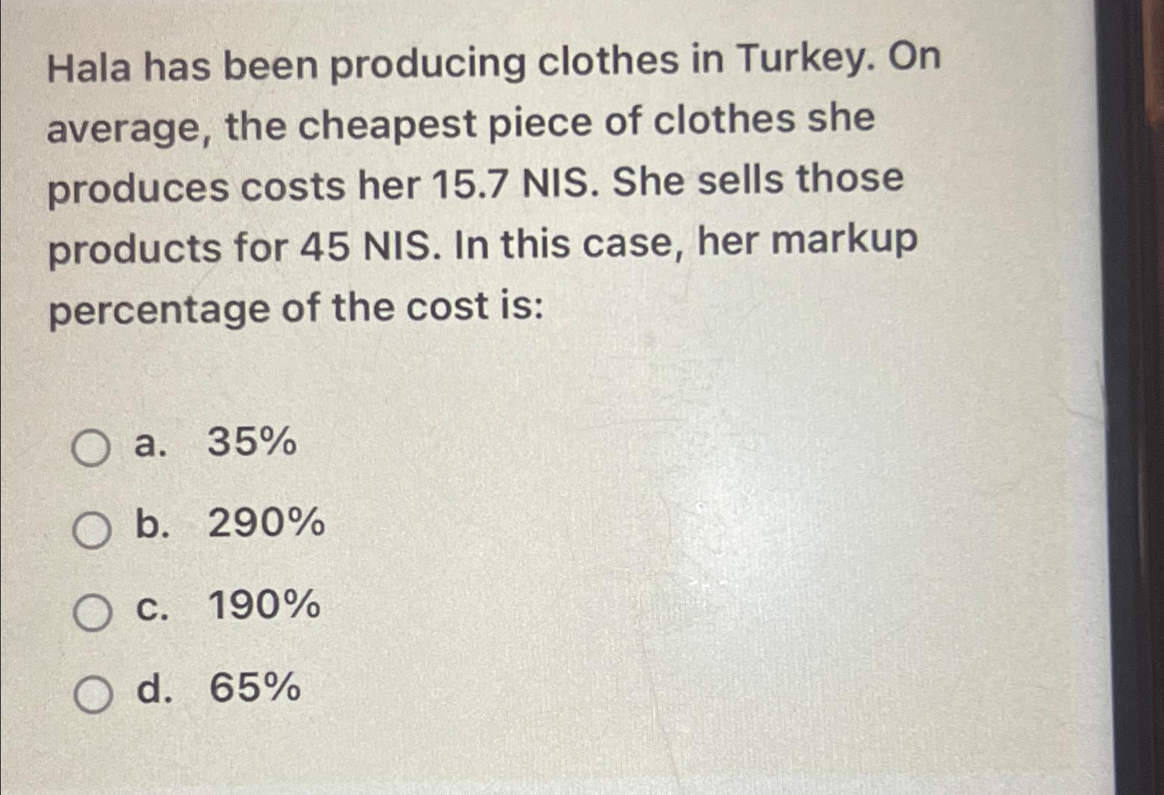 Hala has been producing clothes in Turkey. On average, the cheapest