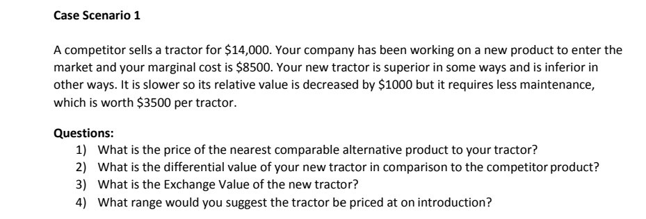 fully answer Case Scenario 1 A competitor sells a tractor for $14,000.
