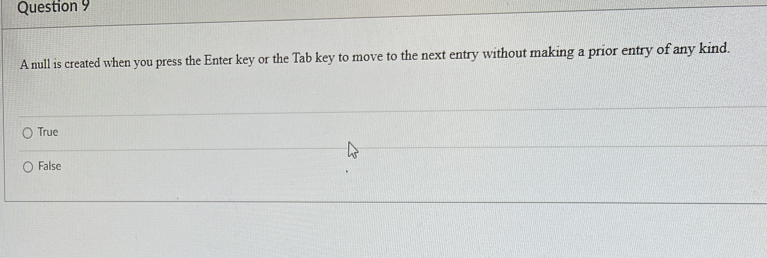  Question 9 A null is created when you press the Enter