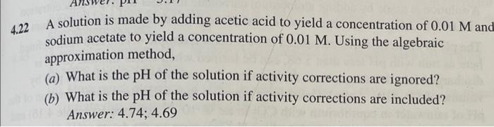  4.22 A solution is made by adding acetic acid to yield
