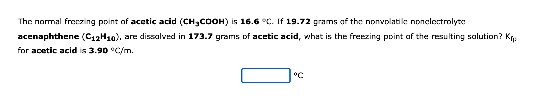 PLEASE INCLUDE CORRECT SIG FIGS IN ANSWER The normal freezing point of