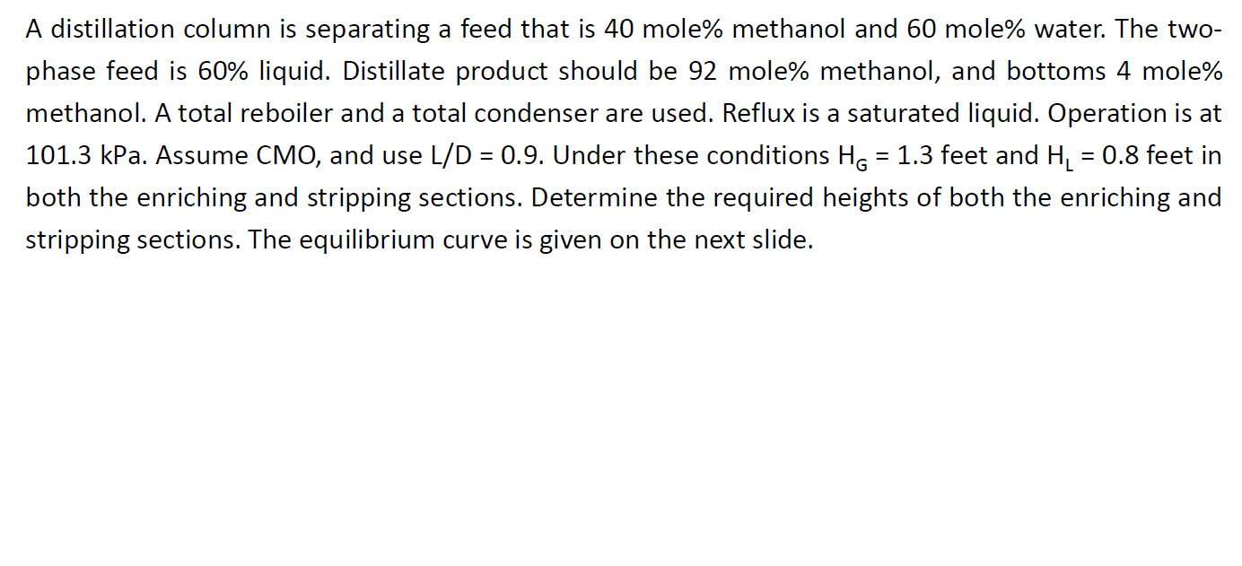  A distillation column is separating a feed that is 40 mole\%