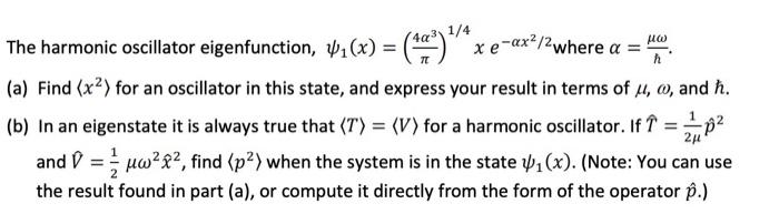  4031/4 The harmonic oscillator eigenfunction, ; (x) = (**) xe-ax/2where a