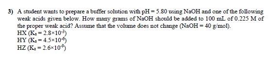 General Chemistry A student wants to prepare a buffer solution with pH=5.80usingNaOH