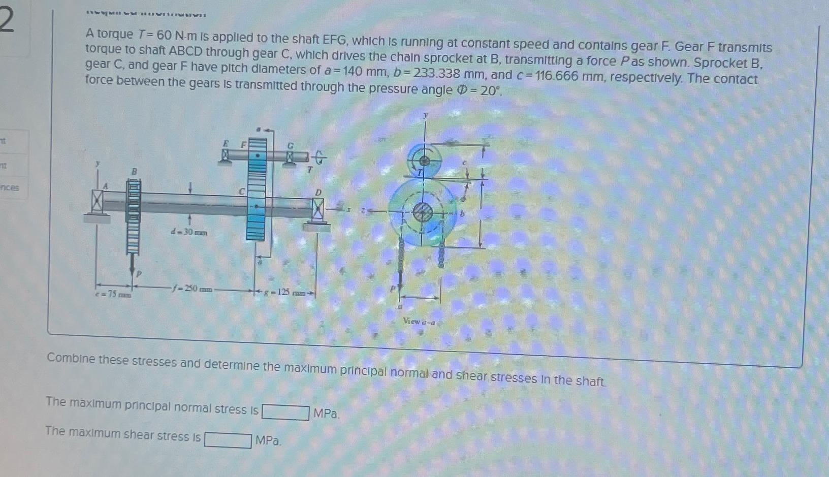  A torque T=60N-m Is applied to the shaft EFG, which is