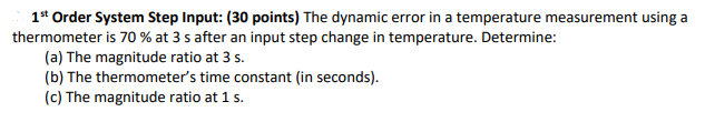  1st Order System Step Input: (30 points) The dynamic error in