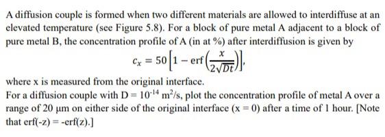  A diffusion couple is formed when two different materials are allowed