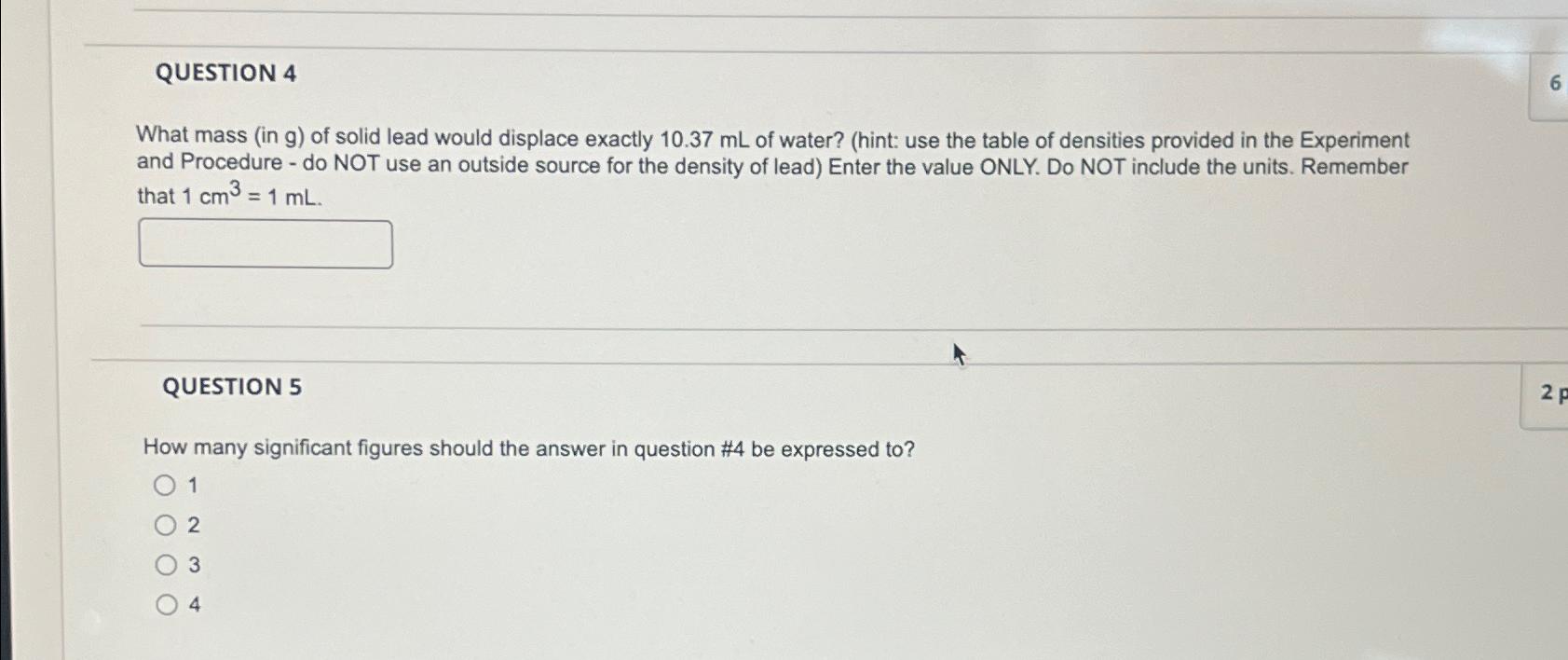  QUESTION 4 What mass (in g) of solid lead would displace