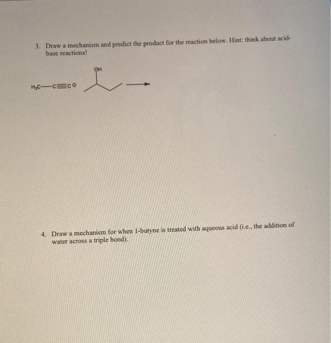 please answer both and explain why 3. Draw a mechanism and predict