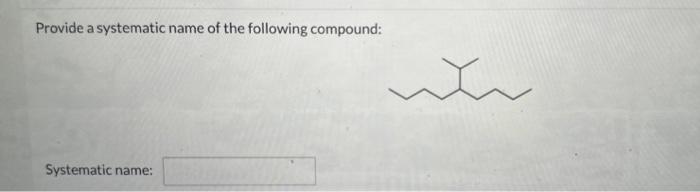  please help with both I will rate! Provide a systematic name