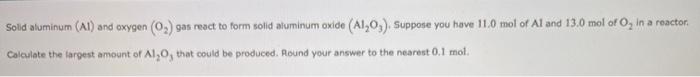  Solid aluminum (AI) and oxygen (0) gan react to form solid