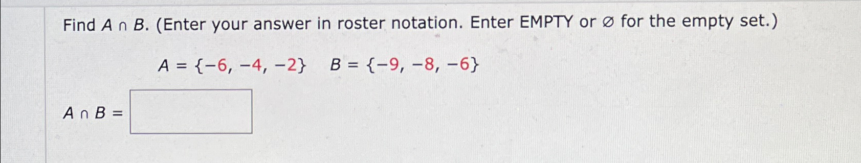  Find AB.(Enter your answer in roster notation. Enter EMPTY or O?