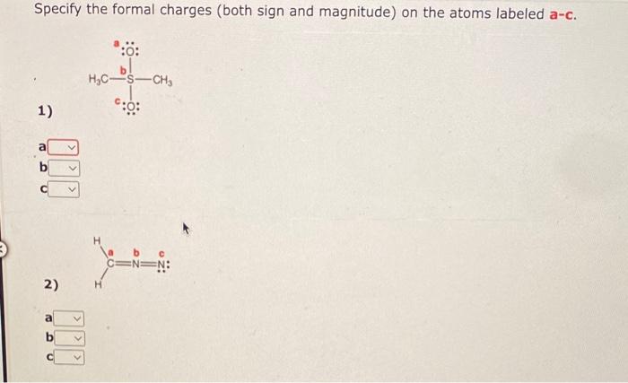 c 2) a b c Specify the formal charges (both sign and