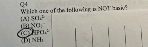  Which one of the following is NOT basic? (A)SO42- (B)NO3- (C)HPO42-