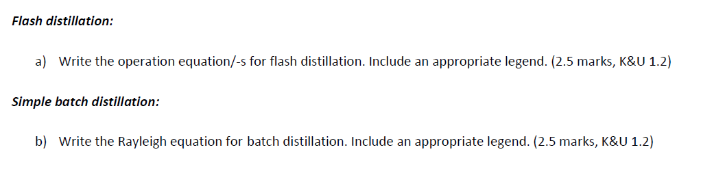  Flash distillation: a) Write the operation equation/-s for flash distillation. Include