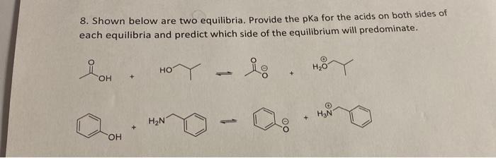  8. Shown below are two equilibria. Provide the pka for the