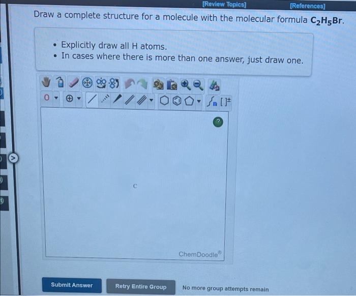  Draw a complete structure for a molecule with the molecular formula