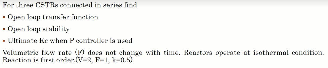 For three CSTRs connected in series find - Open loop transfer