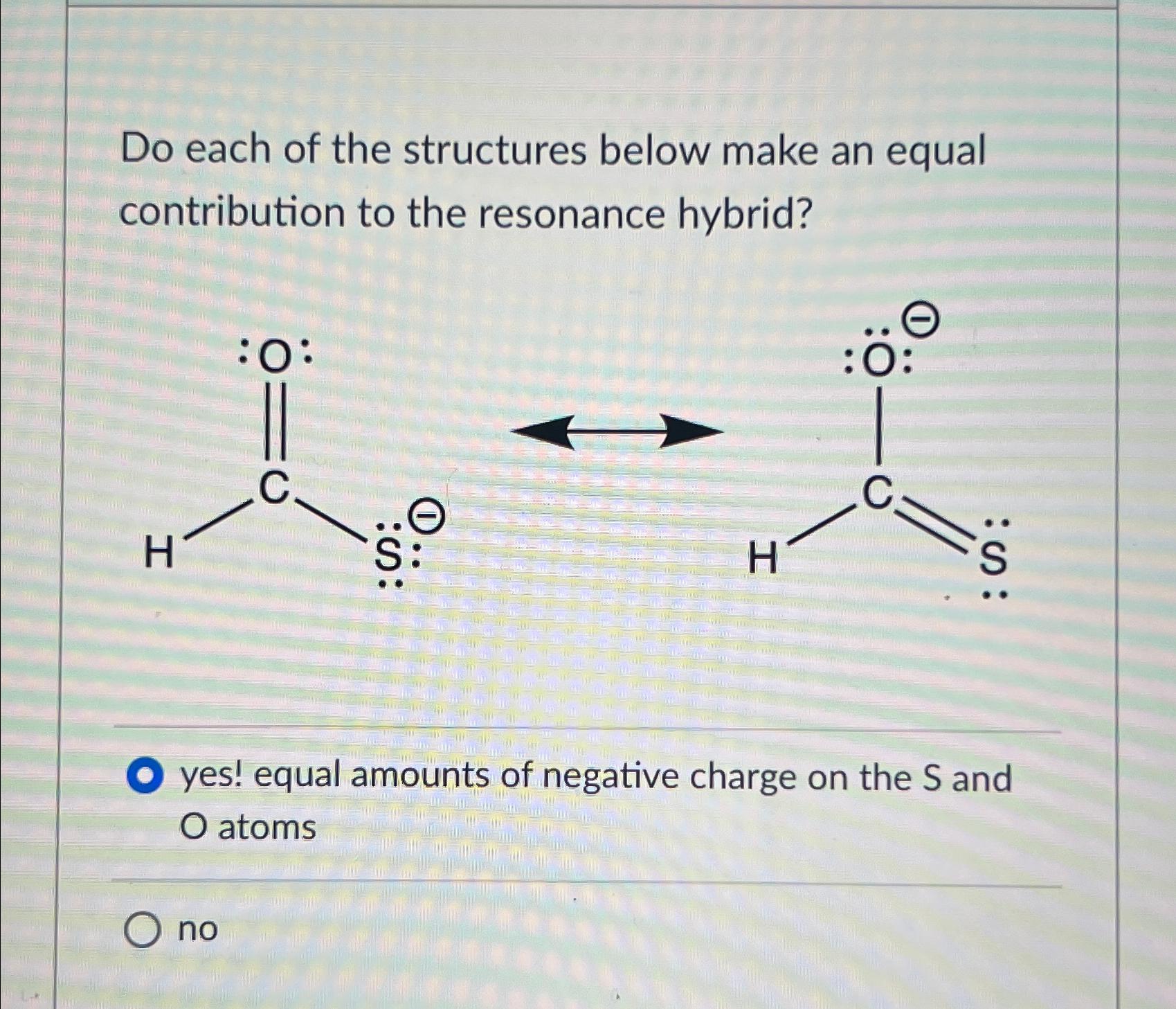  Do each of the structures below make an equal contribution to