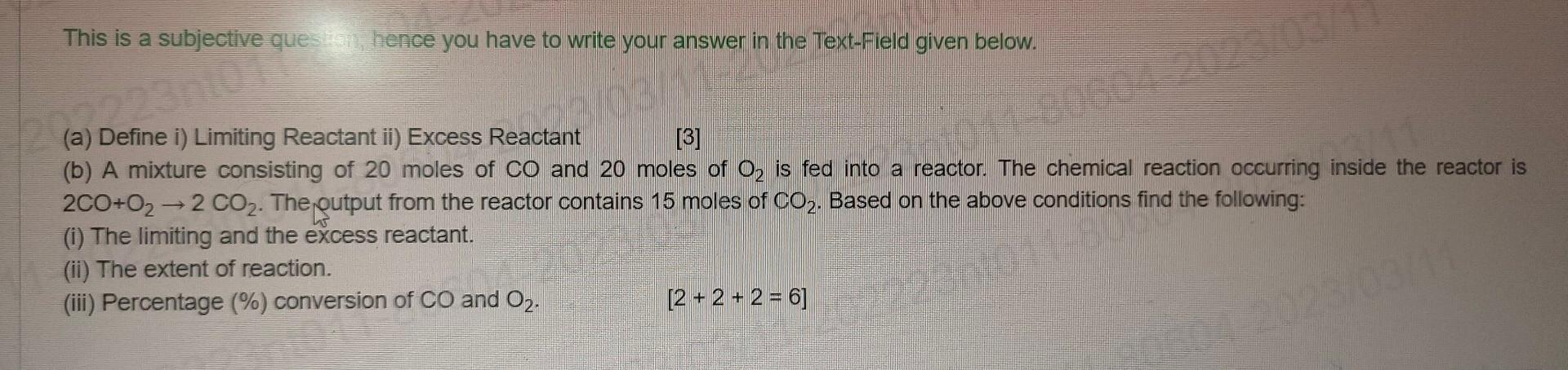  (a) Define i) Limiting Reactant ii) Excess Reactant [3] (b) A