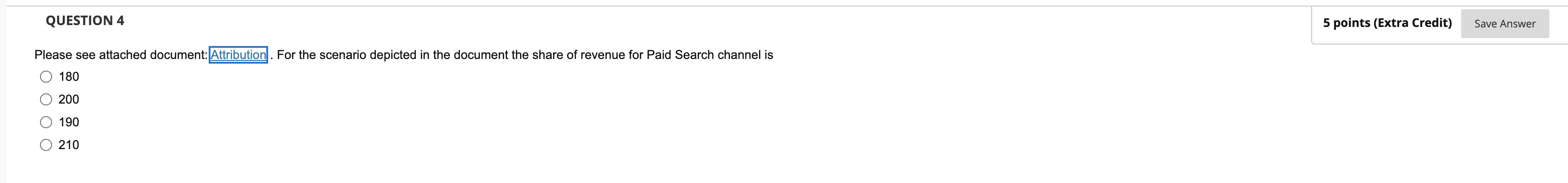 Please see attached Q 4 QUESTION 4 5 points (Extra Credit) Save