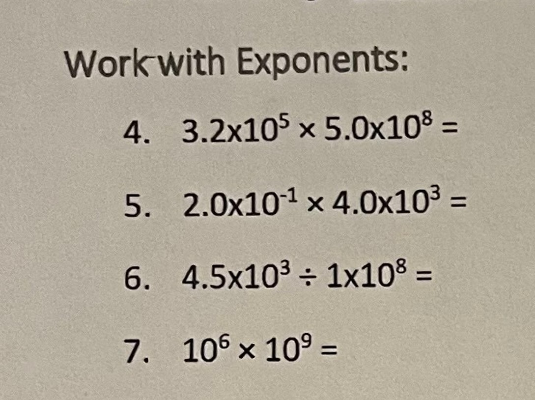  Workwith Exponents: 3.21055.0108= 2.010-14.0103= 4.51031108= 106109= 