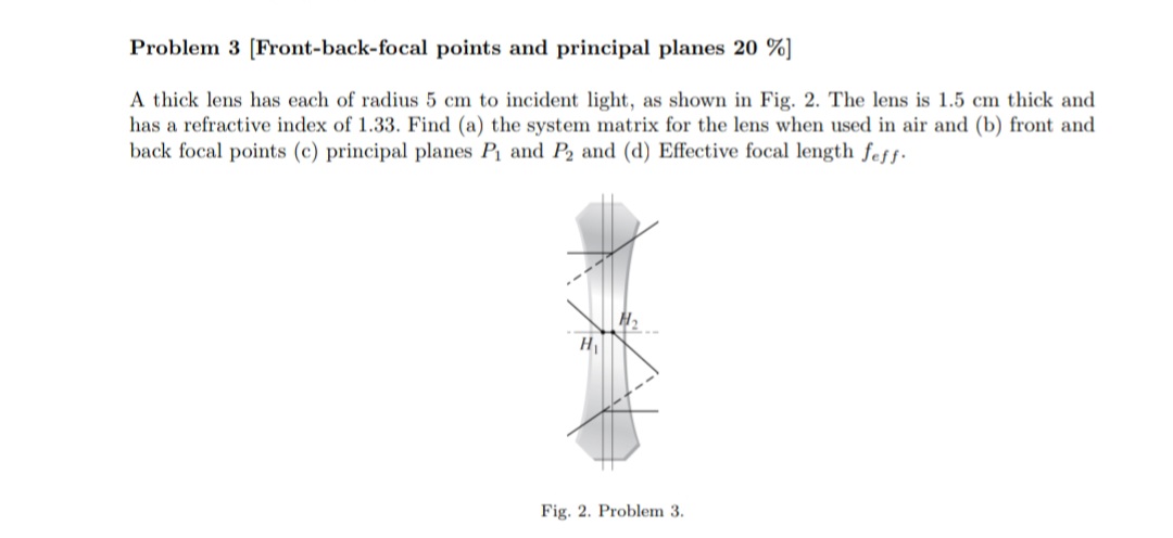  Problem 3[Front-back-focal points and principal planes 20%] A thick lens has