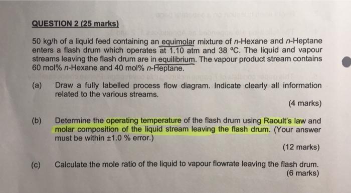 given QUESTION 2 (25 marks) 50 kg/h of a liquid feed containing