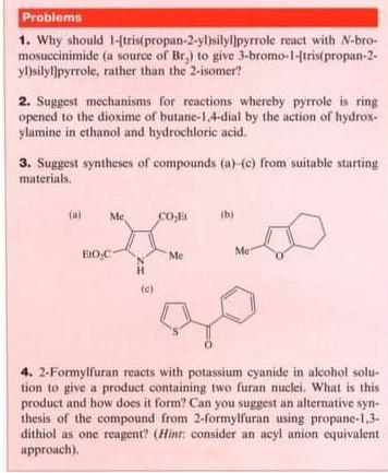  Problems 1. Why should I-trispropan-2-yl)silylpyrrole react with N-bro- mosuccinimide (a source