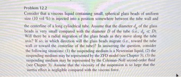  Problem 12.2 Consider that a viscous liquid containing small, spherical glass