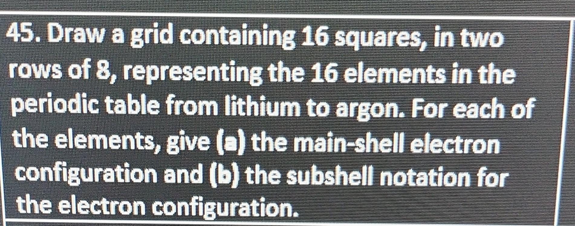 45. Draw a grid containing 16 squares, in two rows of