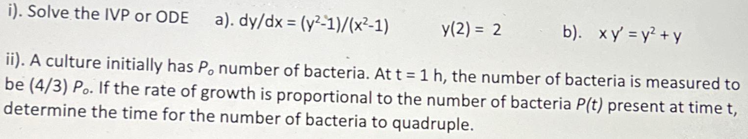  i). Solve the IVP or ODE a).dydx=y2-1x2-1 y(2)=2 b).xy'=y2+y ii). A