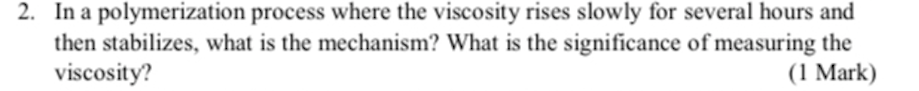 2. In a polymerization process where the viscosity rises slowly for