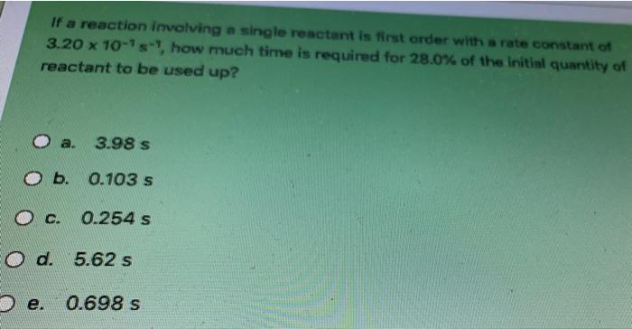  If a reaction involving a single reactant is first order with