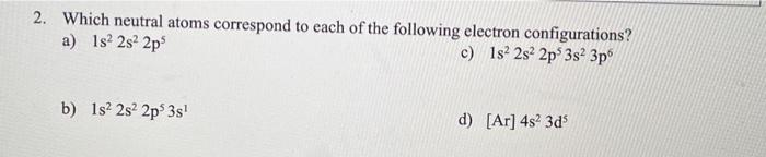 solve all please 2. Which neutral atoms correspond to each of the