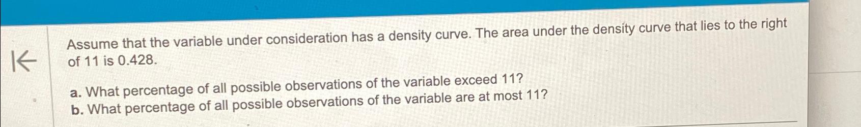  Assume that the variable under consideration has a density curve. The