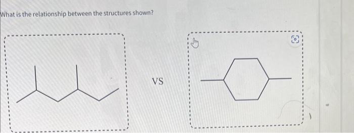  What is the relationship between the structures shown? Provide IUPAC name