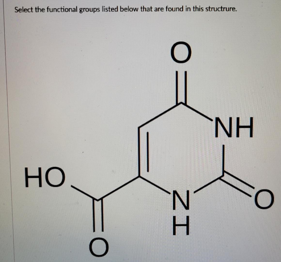  Select the functional groups listed below that are found in this