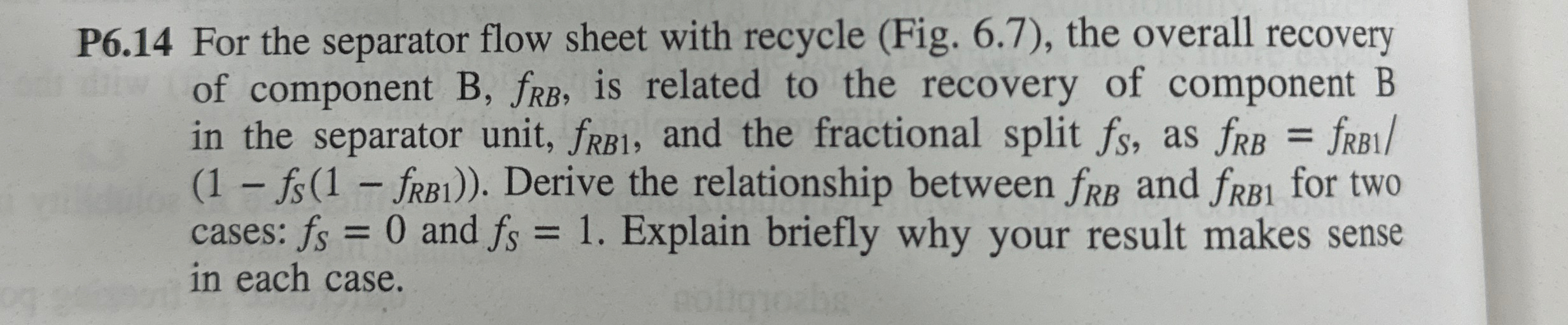  P6.14 For the separator flow sheet with recycle (Fig.6.7), the overall