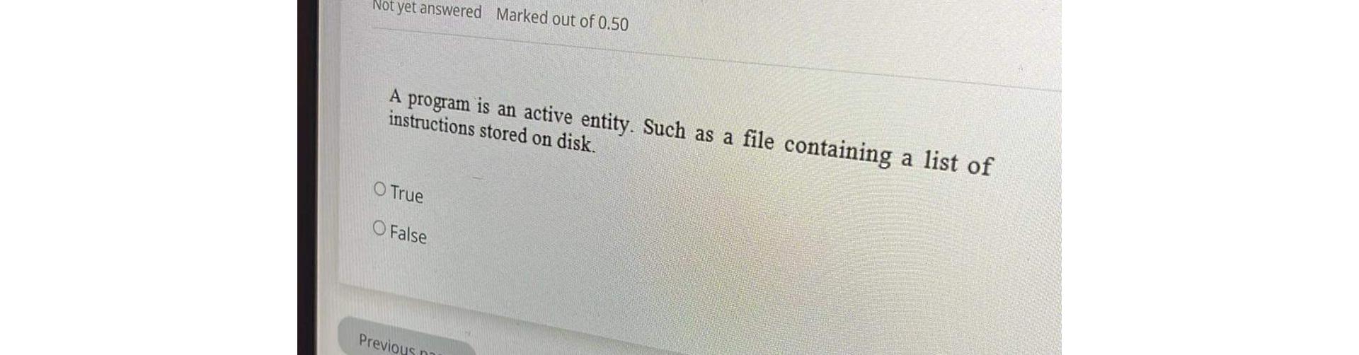  A program is an active entity. Such as a file containing