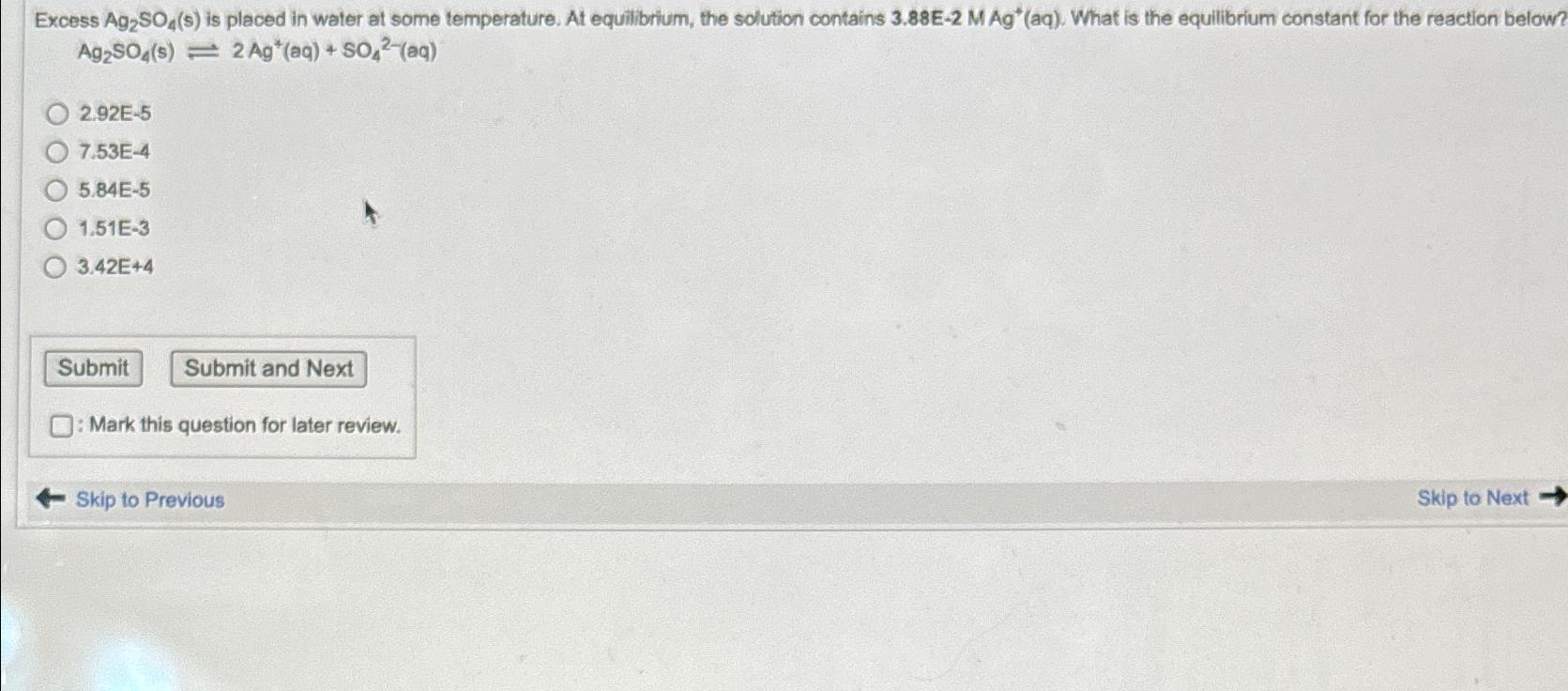  Excess Ag2SO4(s) is placed in water at some temperature. At equilibrium,