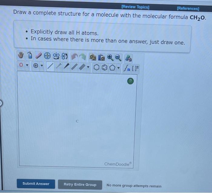  Draw a complete structure for a molecule with the molecular formula