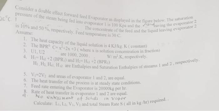  Consider a double effect forward feed Evaporator as displayed in the