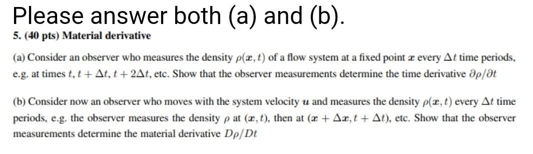 Please answer both (a) and (b). 5. (40 pts) Material derivative