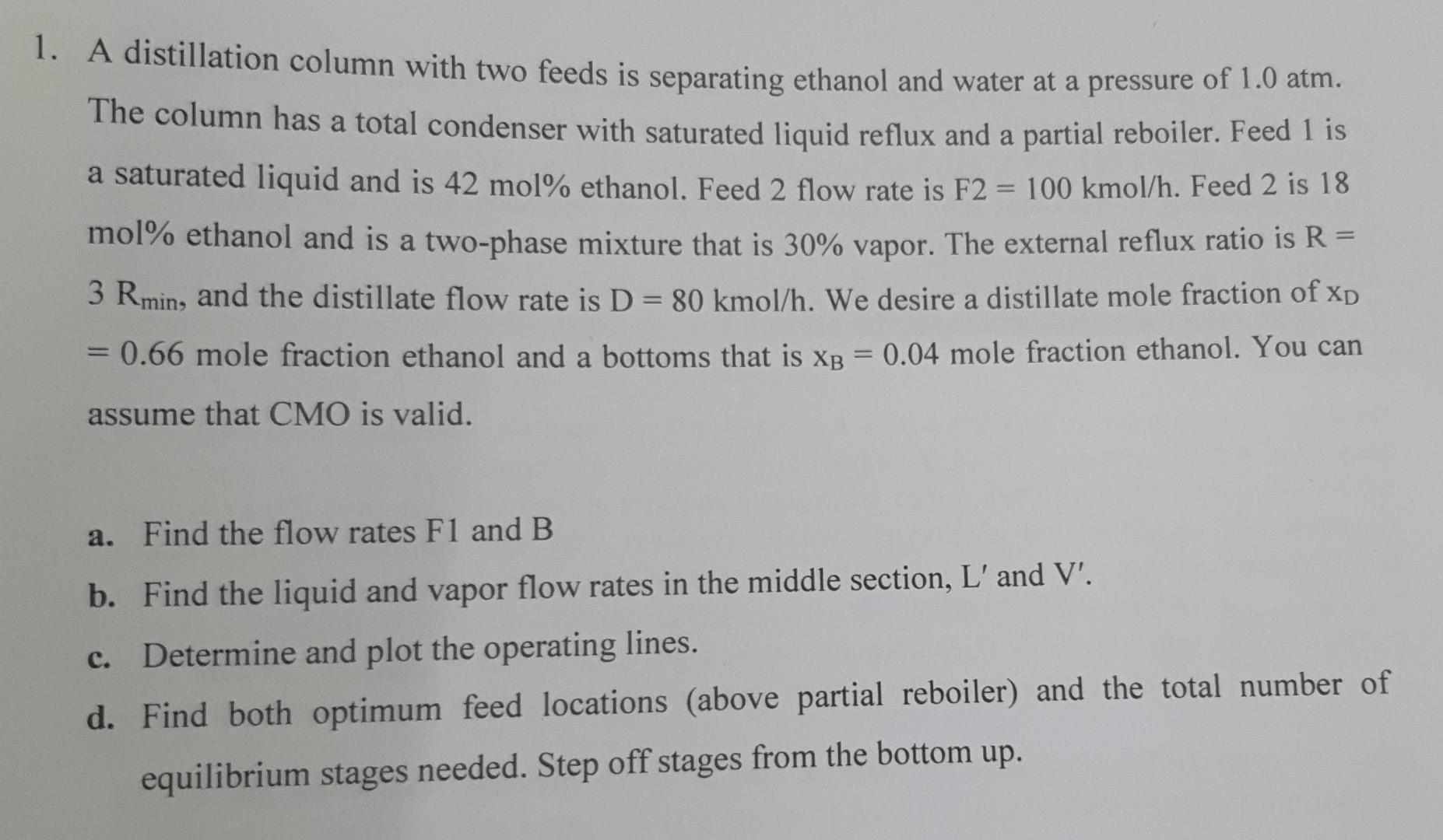 1. A distillation column with two feeds is separating ethanol and