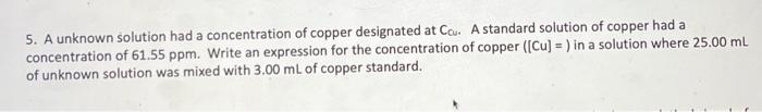 please help! 5. A unknown solution had a concentration of copper designated