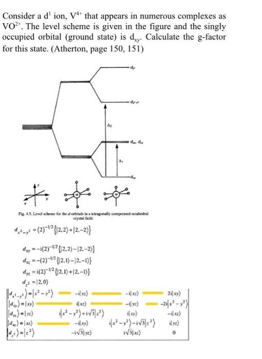  Consider a d'ion, V+ that appears in numerous complexes as VO+.
